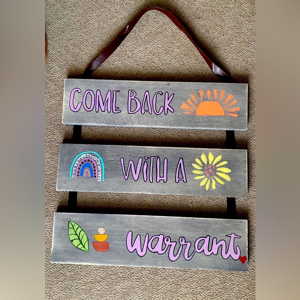 Hand Painted ‘Come Back With a Warrant’ Home Decor